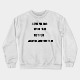 love me Crewneck Sweatshirt